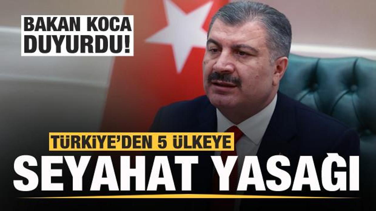 5 &uuml;lkeden T&uuml;rkiye'ye girişler yasaklandı! D&uuml;nyadan peş peşe duyurular