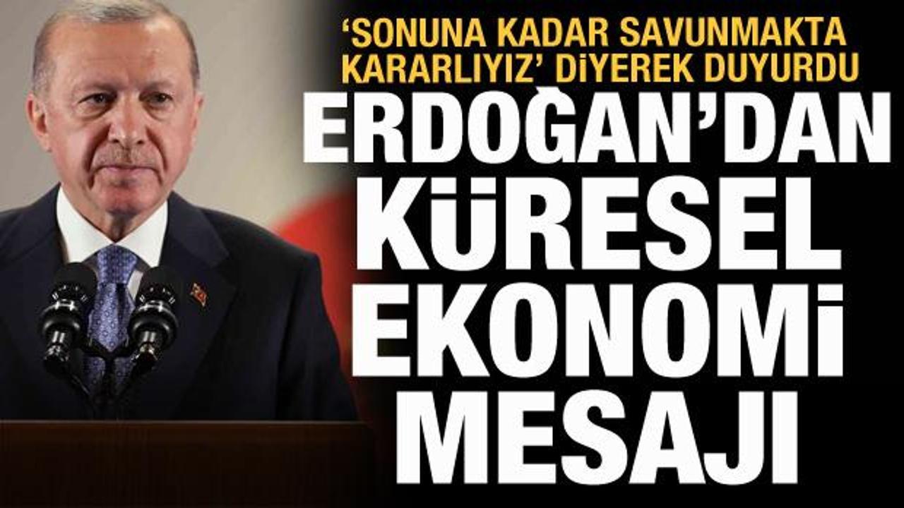 Cumhurbaşkanı Erdoğan'dan küresel ekonomi mesajı!