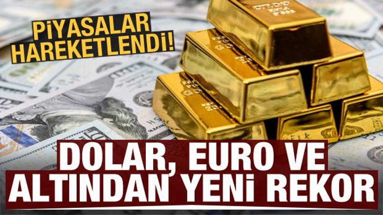 Son dakika haberi: Dolar, Euro ve altın rekor tazeledi