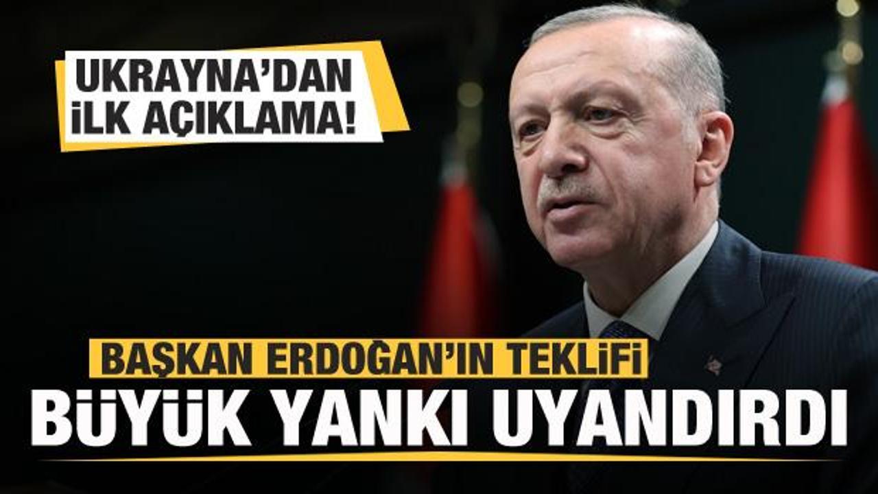 Başkan Erdoğan'ın teklifi büyük yankı uyandırdı! Ukrayna'dan ilk açıklama!