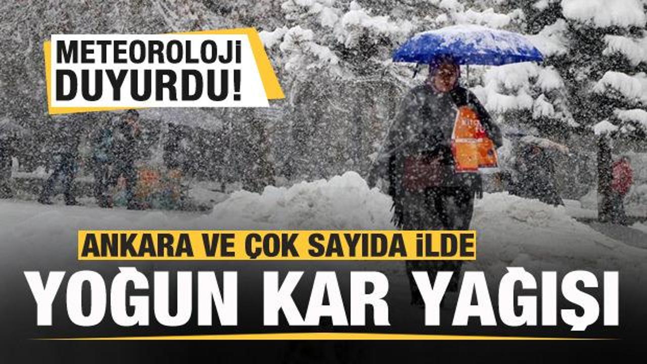 Meteoroloji duyurdu: Ankara ve çok sayıda ile yoğun kar geliyor