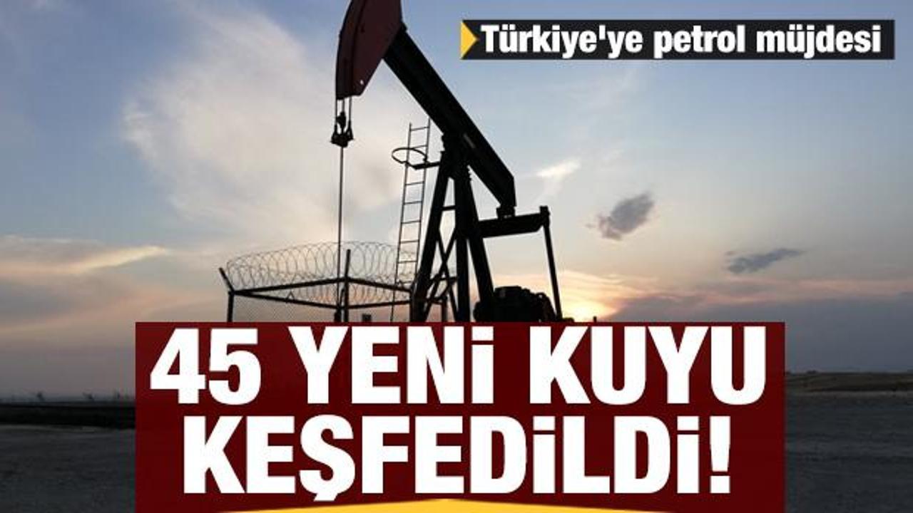 Türkiye'ye petrol müjdesi! 45 yeni kuyu keşfedildi