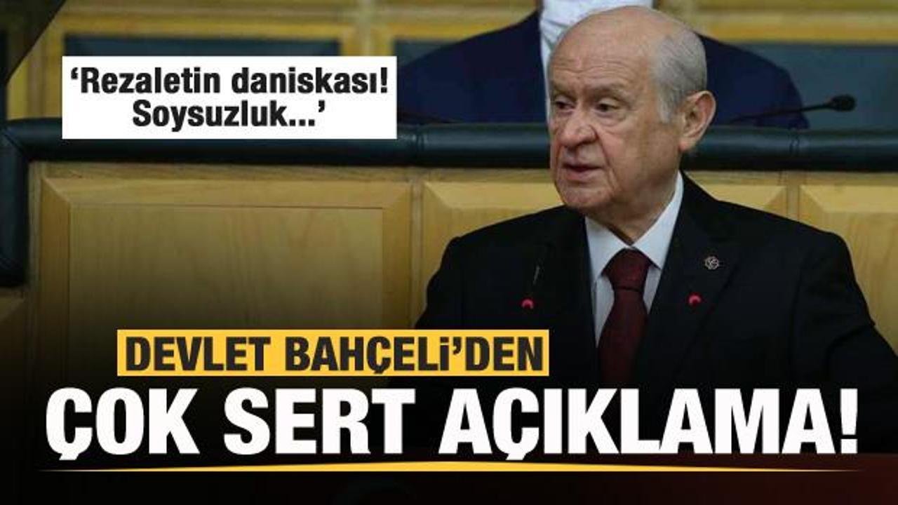 Devlet Bahçeli'den sert tepki: Rezaletin daniskası...