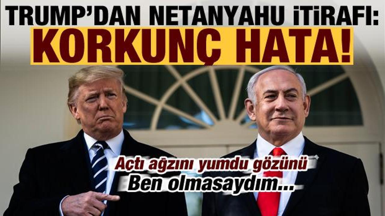 Son dakika haberi: Donald Trump'dan "Netanyahu" itirafı! "Korkunç bir hata yaptı.."
