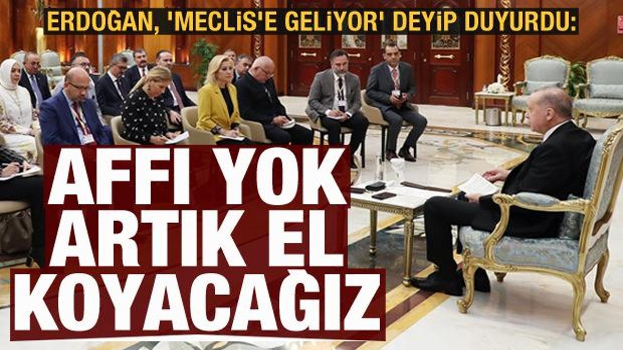 Son dakika haberi: Erdoğan, 'Meclis'e geliyor' deyip duyurdu: Affı yok, artık el koyacağız