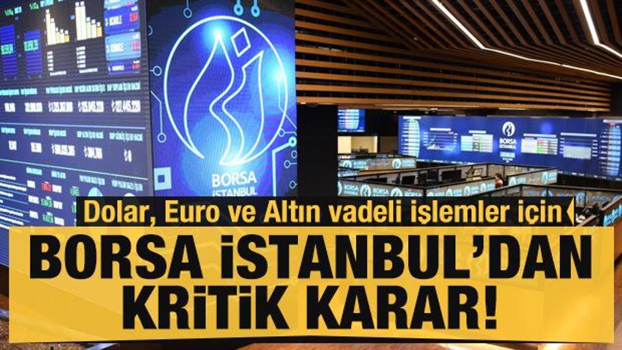 Borsa İstanbul'dan dolar, euro ve altın vadeli işlem kararı