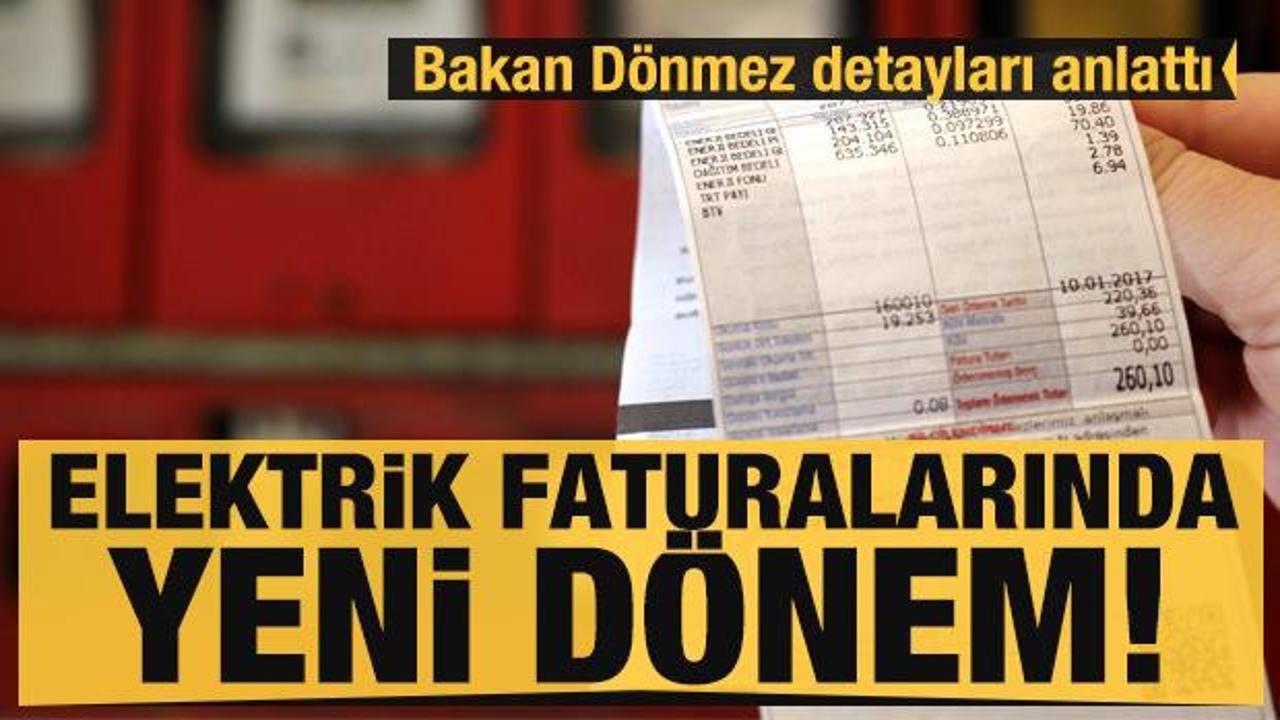 Elektrik faturalarında yeni d&ouml;nem başlıyor! Bakan D&ouml;nmez t&uuml;m detayları a&ccedil;ıkladı