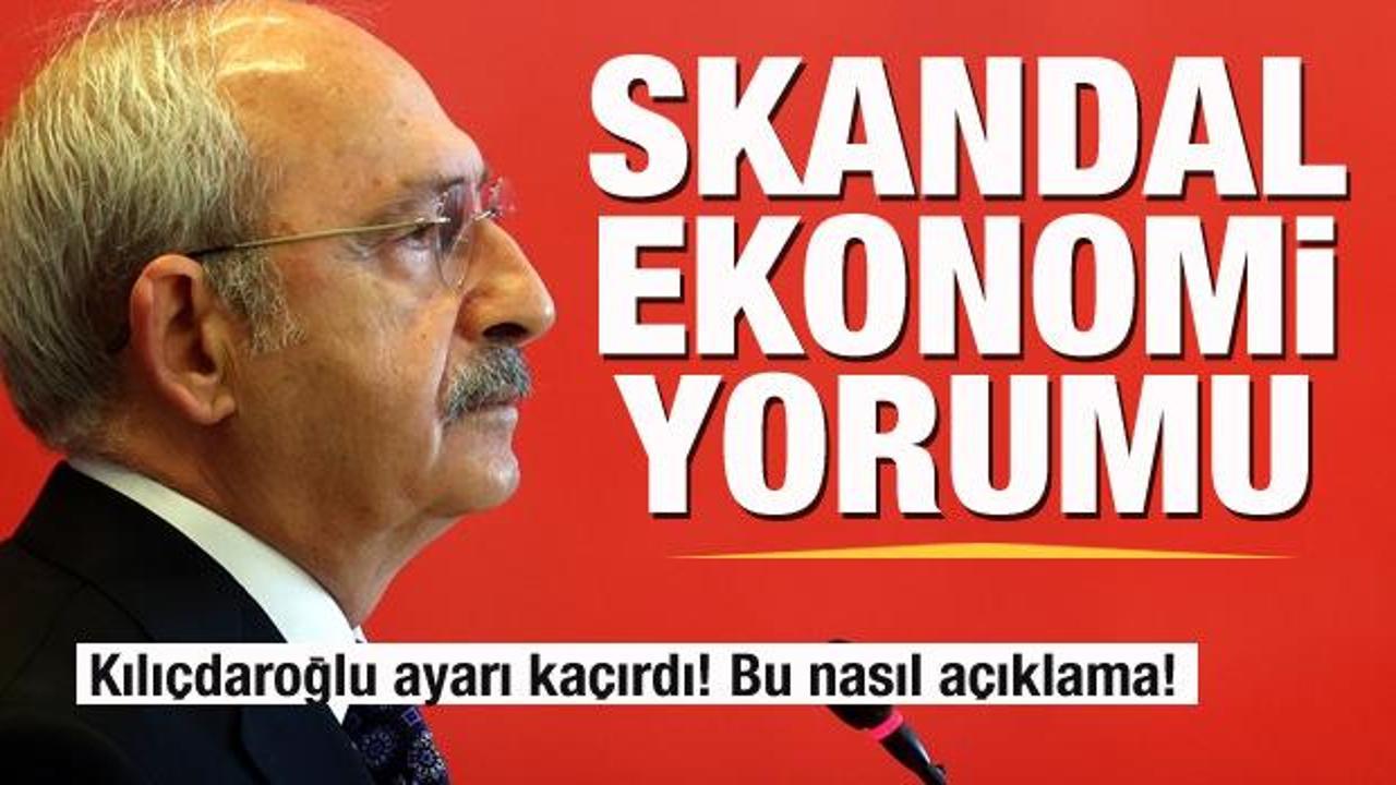Kılıçdaroğlu ayarı kaçırdı! Skandal ekonomi yorumu