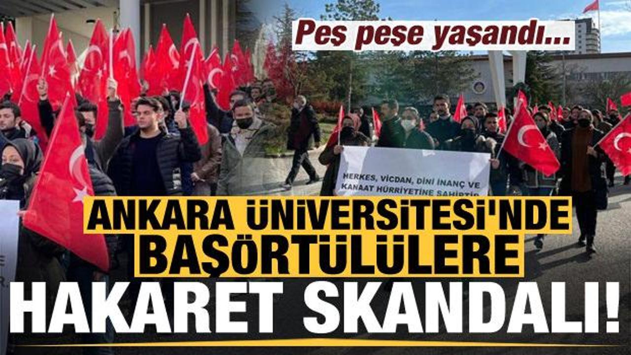 Son dakika: Ankara Üniversitesi'nde başörtülülere hakaret skandalı! Peş peşe yaşandı...