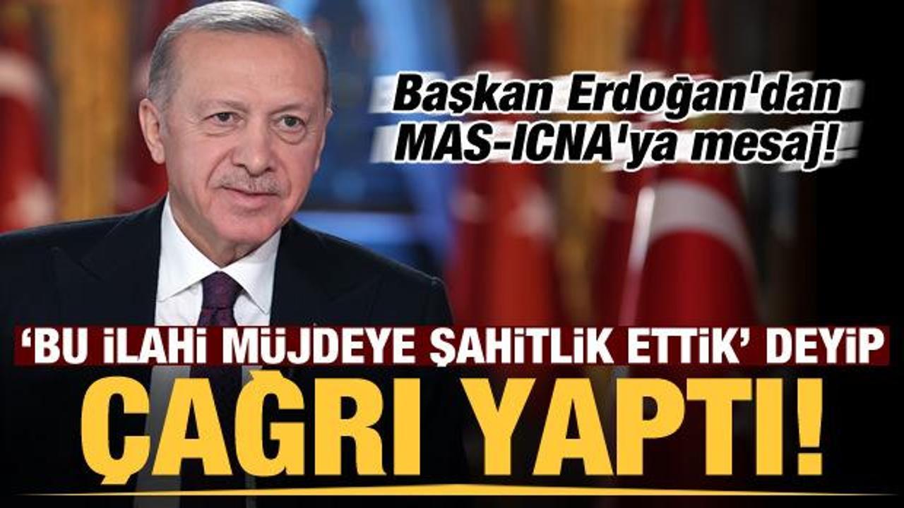 Son dakika: Erdoğan'dan MAS-ICNA'ya mesaj! "Bu ilahi m&uuml;jdeye şahitlik ettik..."
