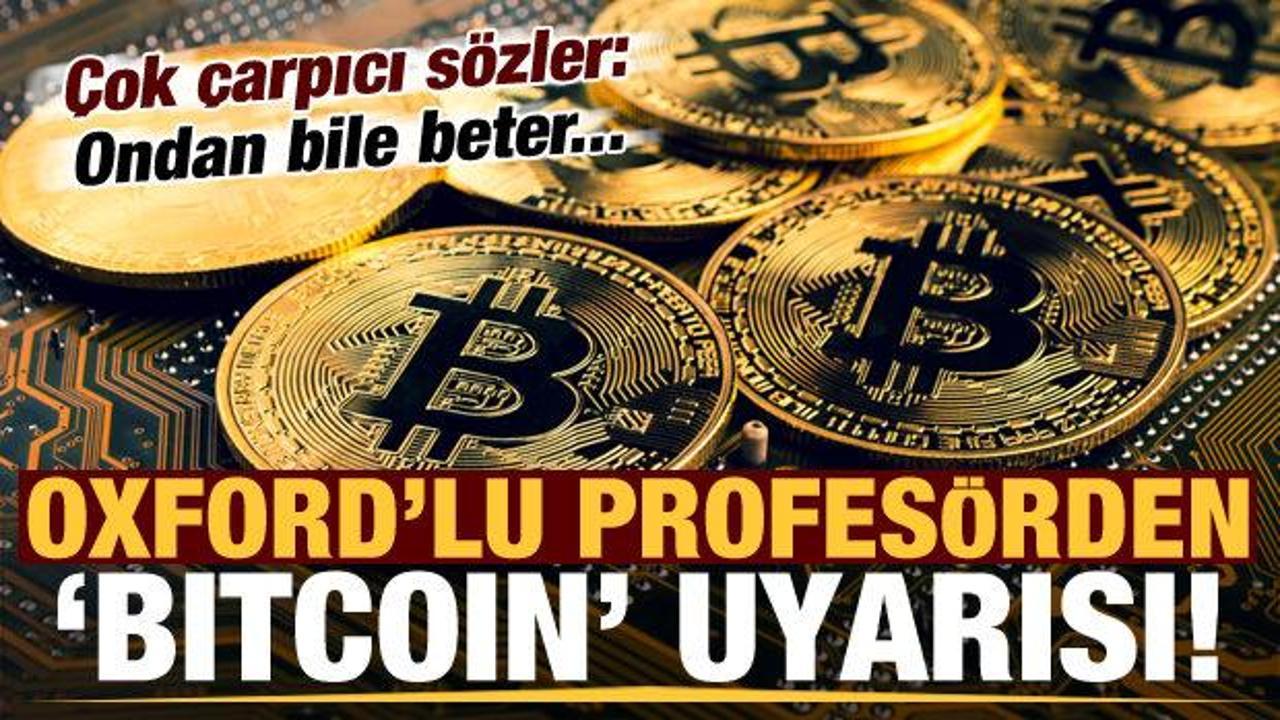 Son dakika: Oxford’lu profesörden çok çarpıcı "Bitcoin" uyarısı: Ondan bile beter....