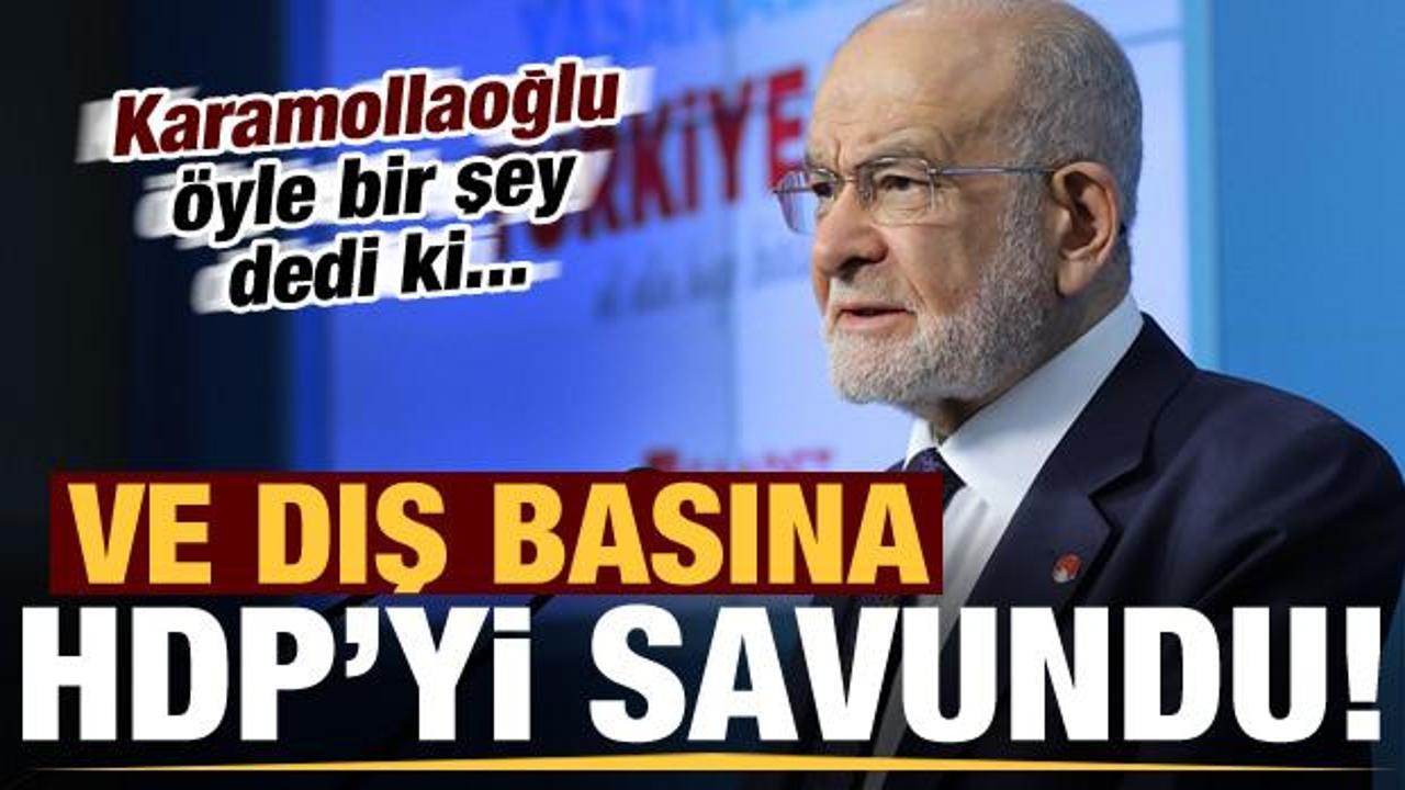 Son dakika: Ve Karamollaoğlu dış basına HDP'yi savundu! Öyle bir şey dedi ki...