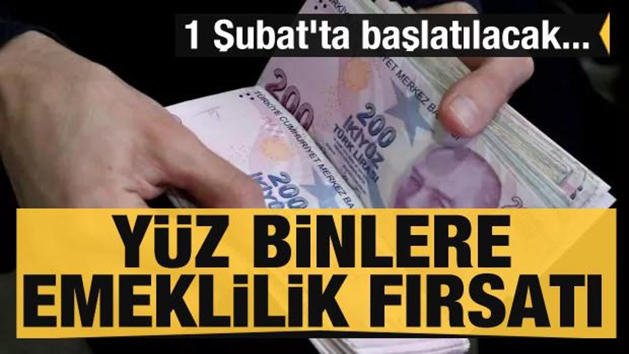 Y&uuml;z binlere emeklilik fırsatı! 1 Şubat'ta başlatılacak...