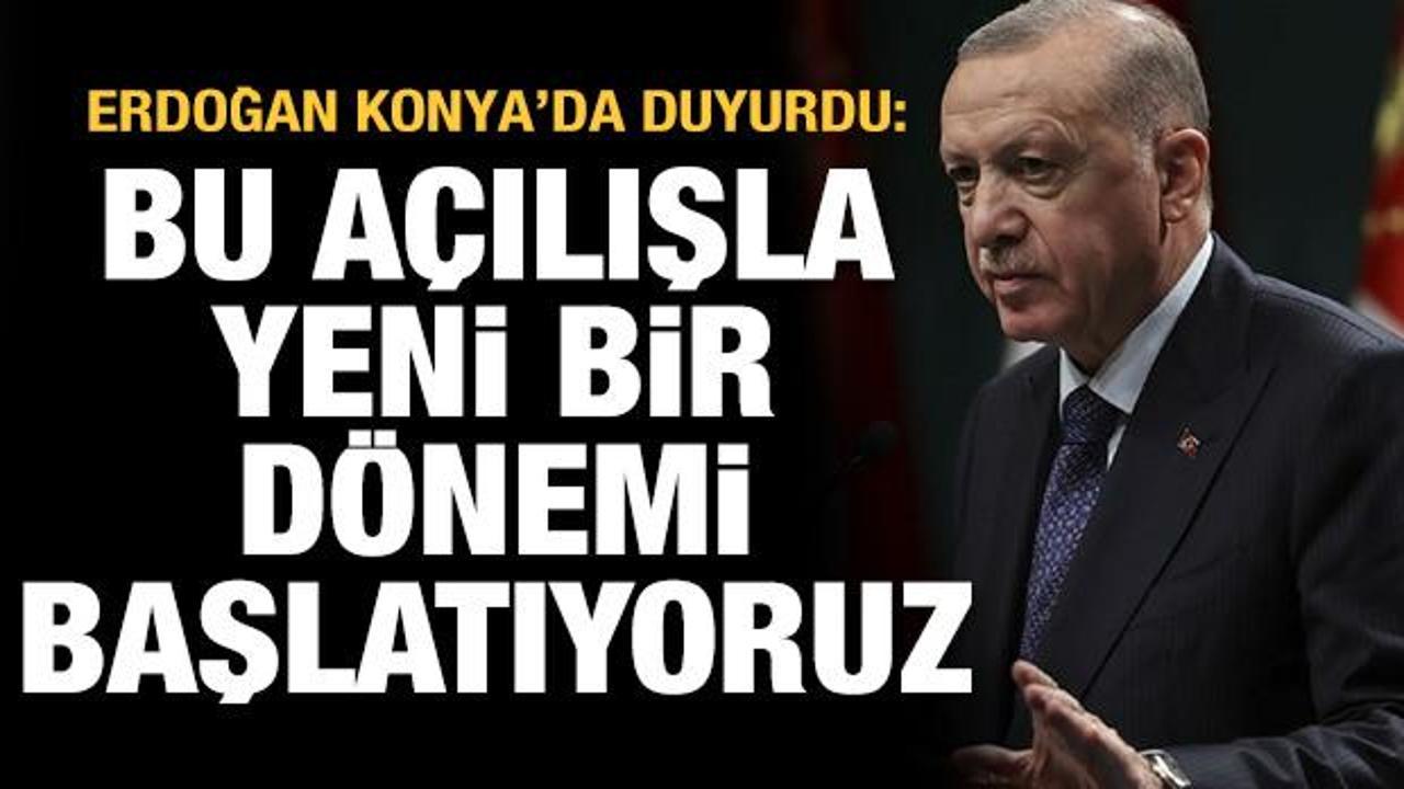 Erdoğan Konya'da duyurdu: Bu açılışla birlikte yeni bir dönemi başlatıyoruz