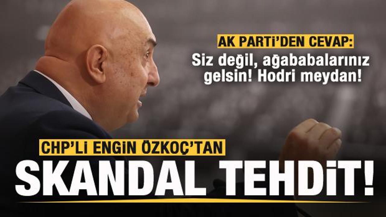 CHP'li Engin Özkoç'tan skandal tehdit! AK Parti'den sert cevap!