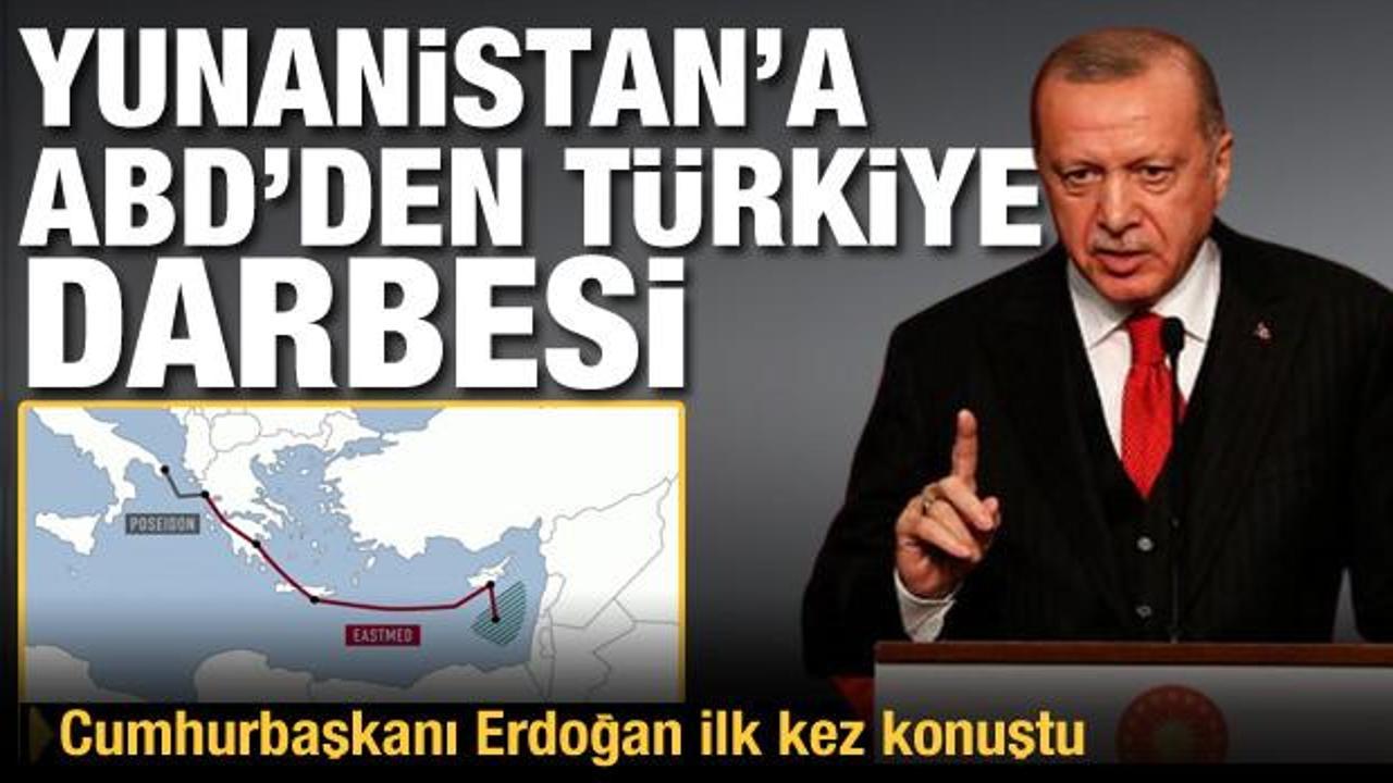 ABD'den Yunanistan'a EastMed darbesi: Cumhurbaşkanı Erdoğan'dan ilk açıklama