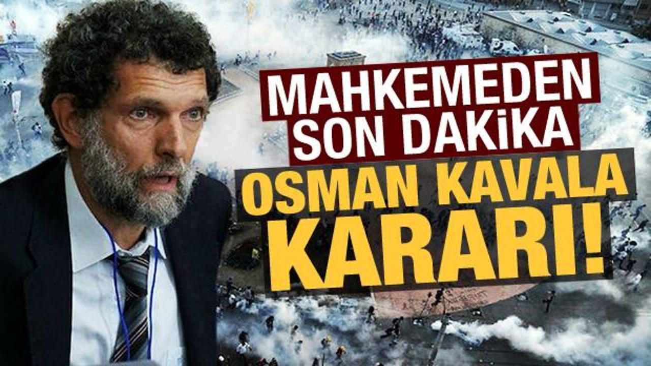Son dakika: Gezi Parkı davasında Kavala ile ilgili kritik gelişme!