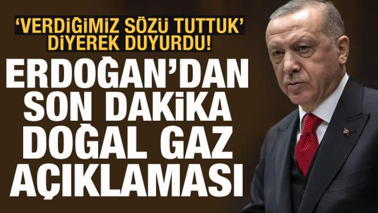 Cumhurbaşkanı Erdoğan'dan son dakika doğal gaz açıklaması