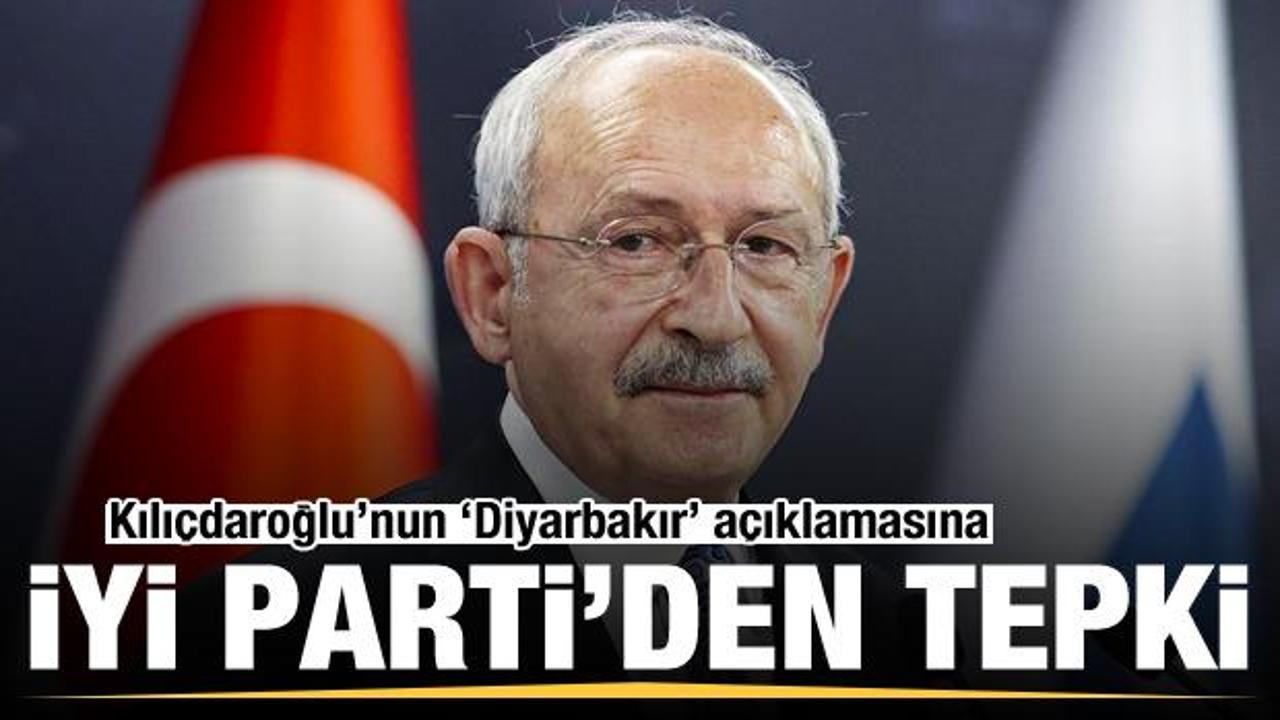 Kılıçdaroğlu'nun 'Diyarbakır' açıklamasına İYİ Parti'den tepki