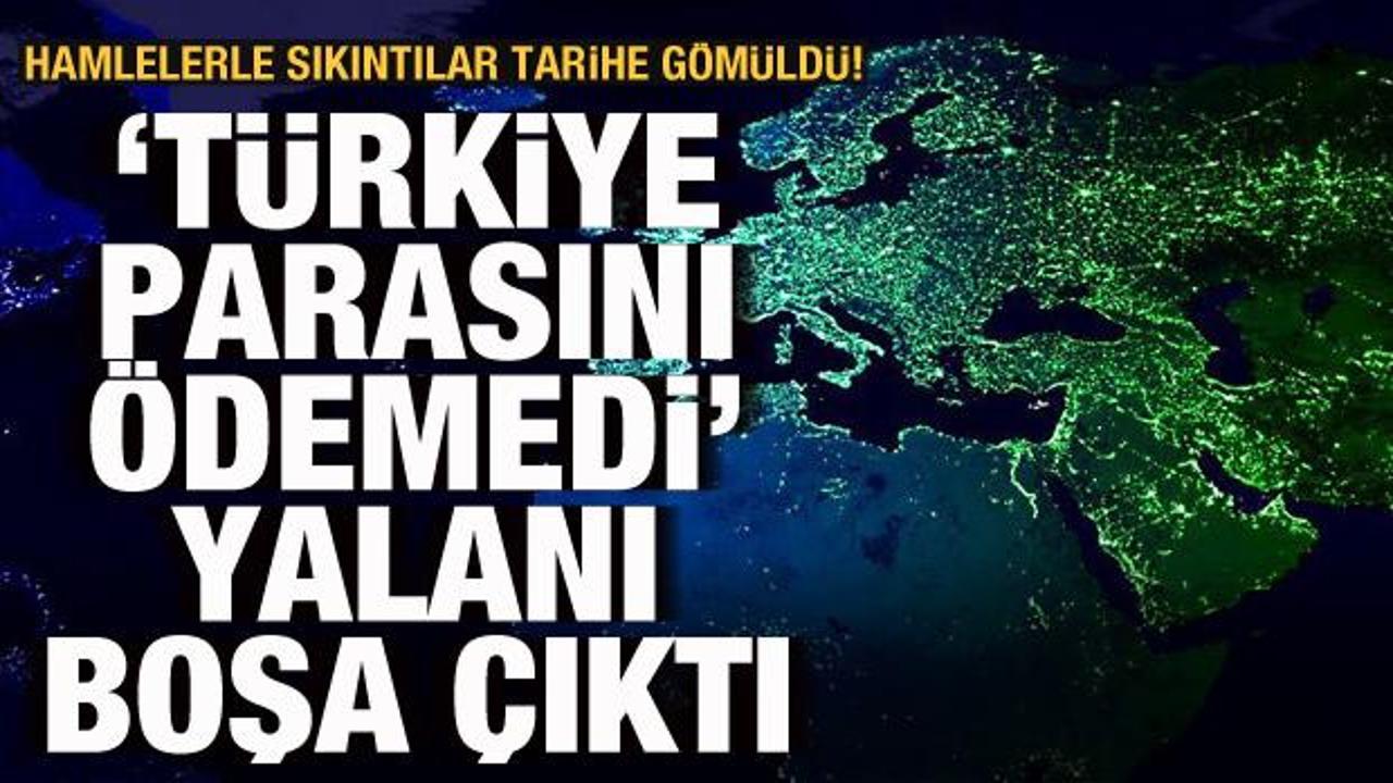 Sıkıntılar tarihe gömüldü! Türkiye doğal gazın parasını ödemedi' yalanı boşa çıktı