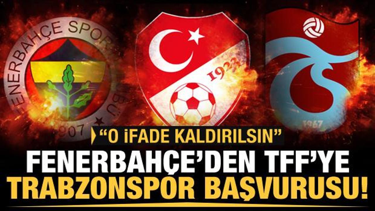 Fenerbah&ccedil;e'den TFF'ye Trabzonspor başvurusu