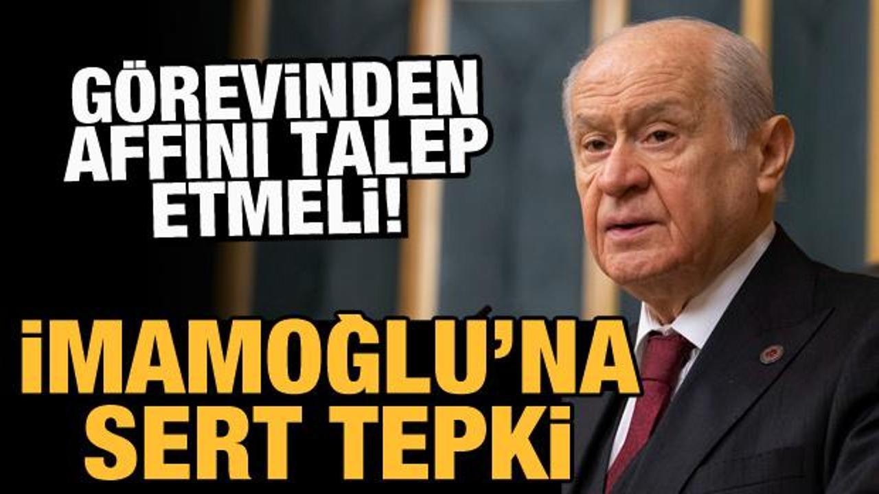 Son Dakika: Devlet Bah&ccedil;eli'den İmamoğlu'na sert tepki!