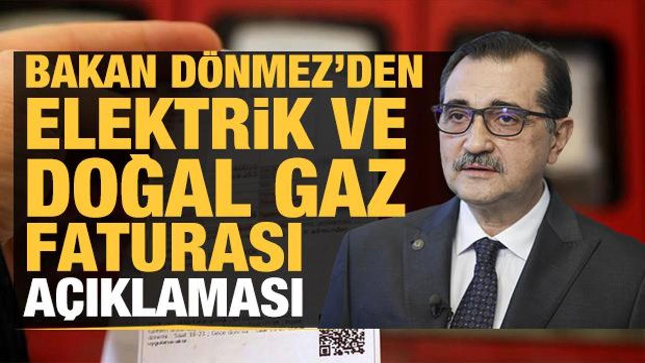 Bakan Dönmez'den elektrik ve doğal gaz faturası açıklaması!