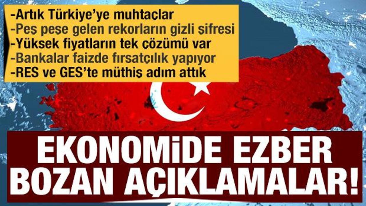 Ekonomide ezber bozan a&ccedil;ıklamalar: Artık T&uuml;rkiye&rsquo;ye muhta&ccedil;lar