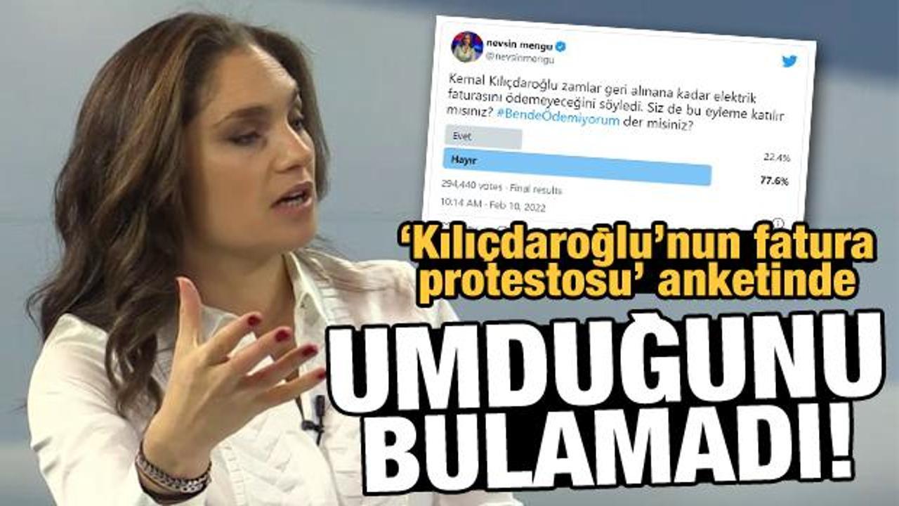 Nevşin Mengü 'Kılıçdaroğlu'nun fatura protestosu' anketinde umduğunu bulamadı!
