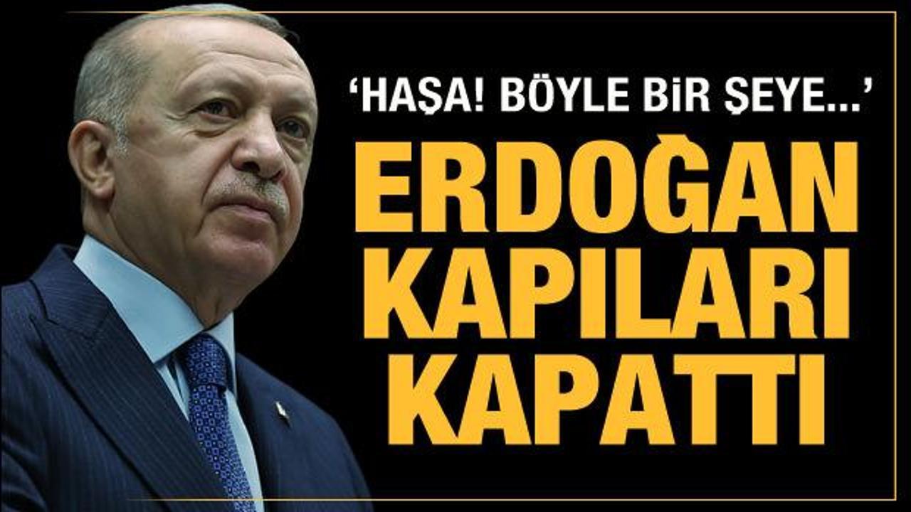Cumhurbaşkanı Erdoğan'a soruldu: 6'lı zirveye katılan partilere kapınız açık mı? Haşa!