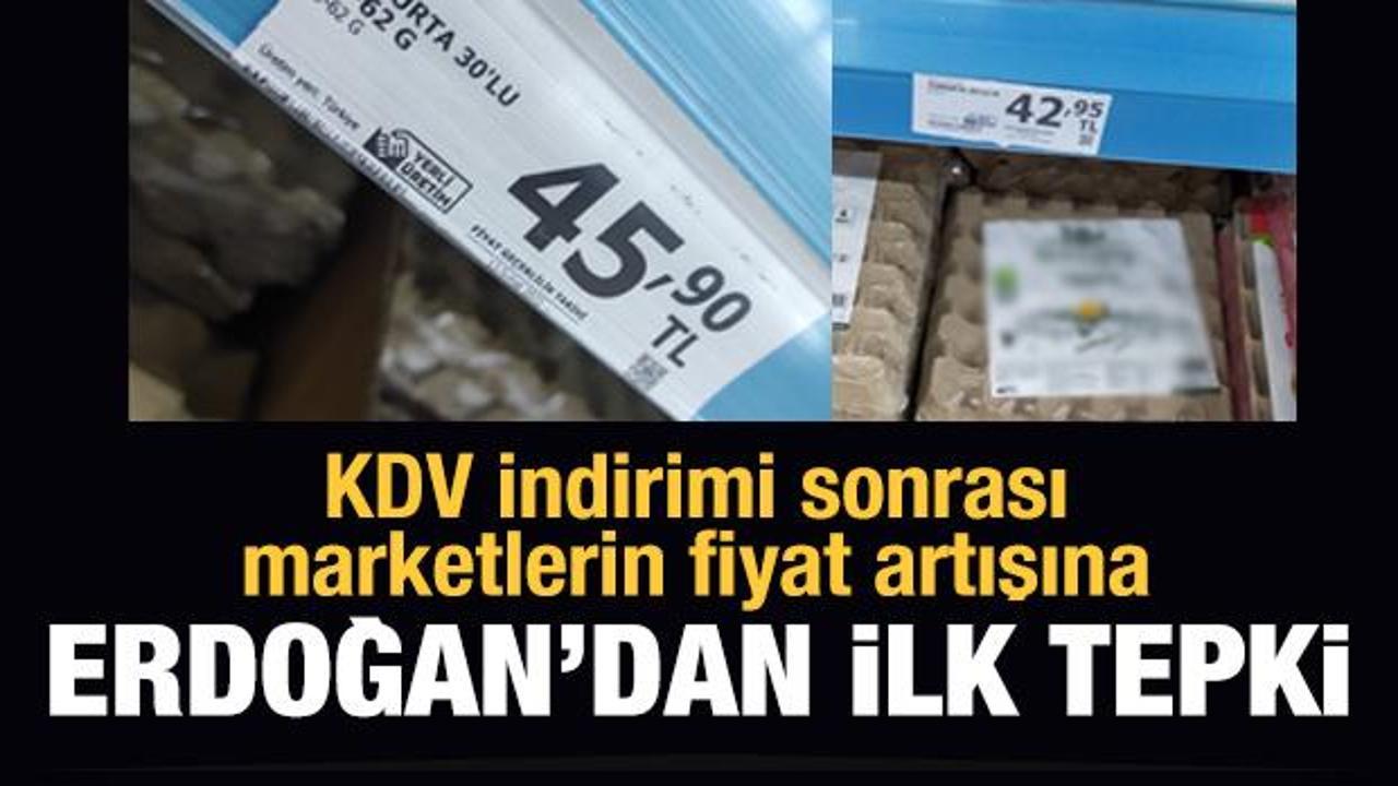 KDV indirimi sonrası marketlerin fiyat artışına Erdoğan'dan ilk tepki