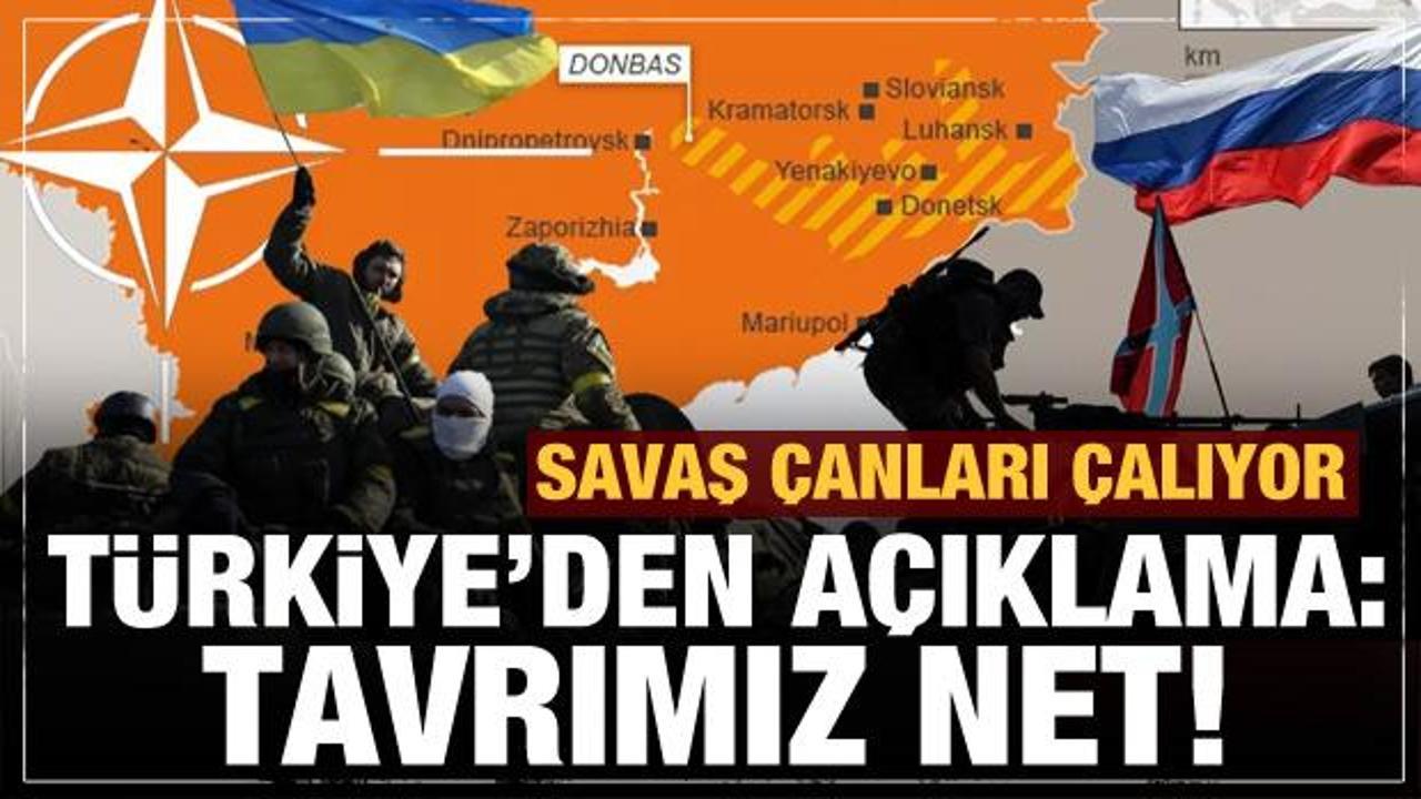 Olası Rusya-Ukrayna savaşıyla ilgili Türkiye'den açıklama: Tavrımız net