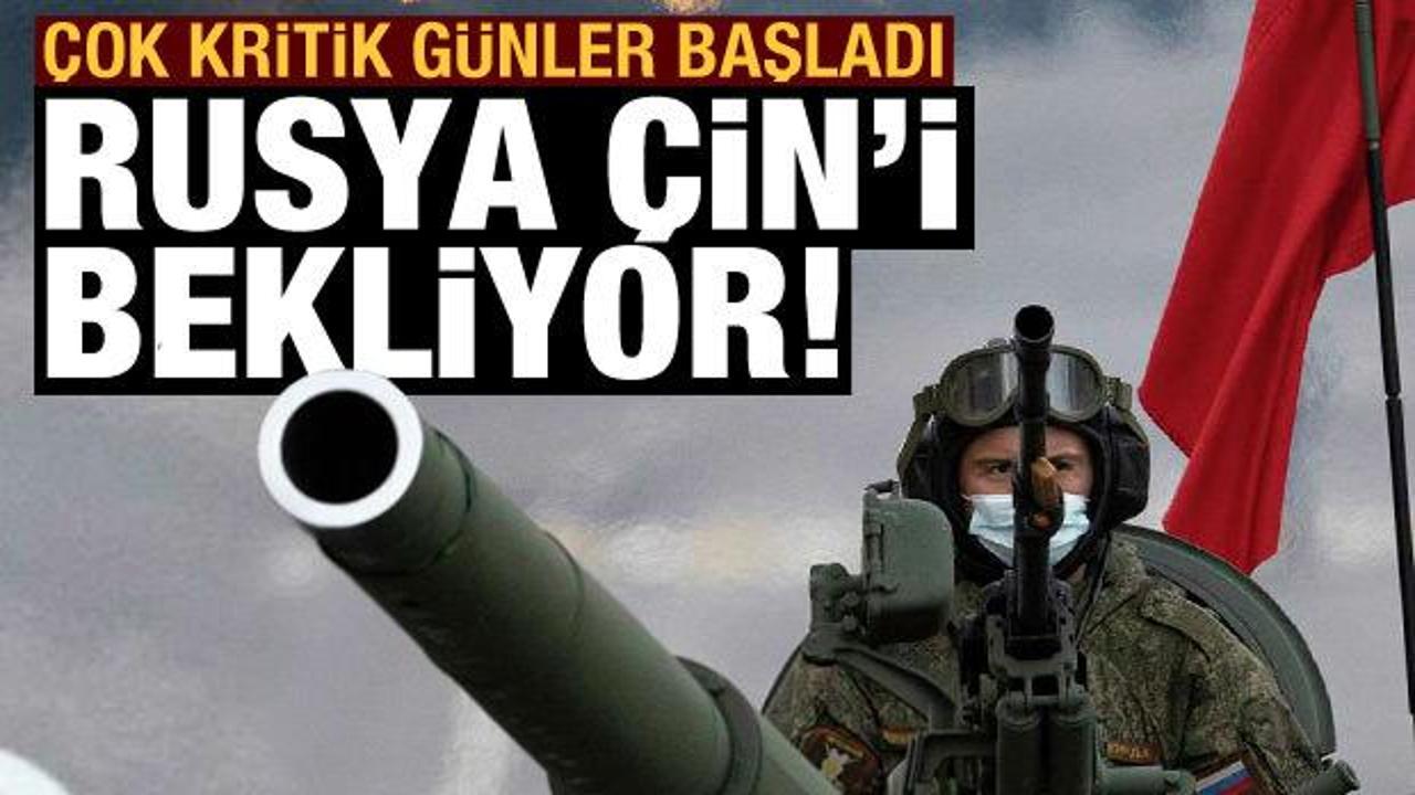 &Ouml;n&uuml;m&uuml;zdeki 10 g&uuml;n &ccedil;ok kritik: Rusya, &Ccedil;in'i bekliyor