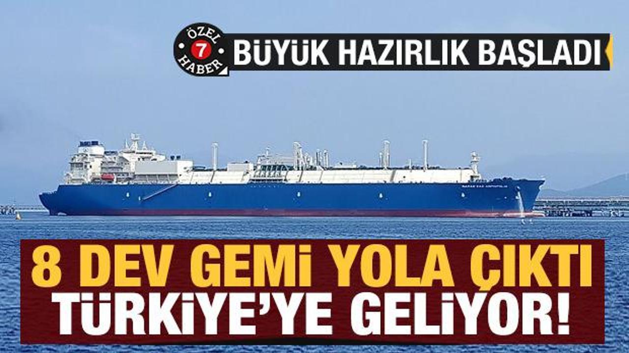Büyük hazırlık başladı! 8 dev LNG gemisi yola çıktı Türkiye'ye geliyor! 