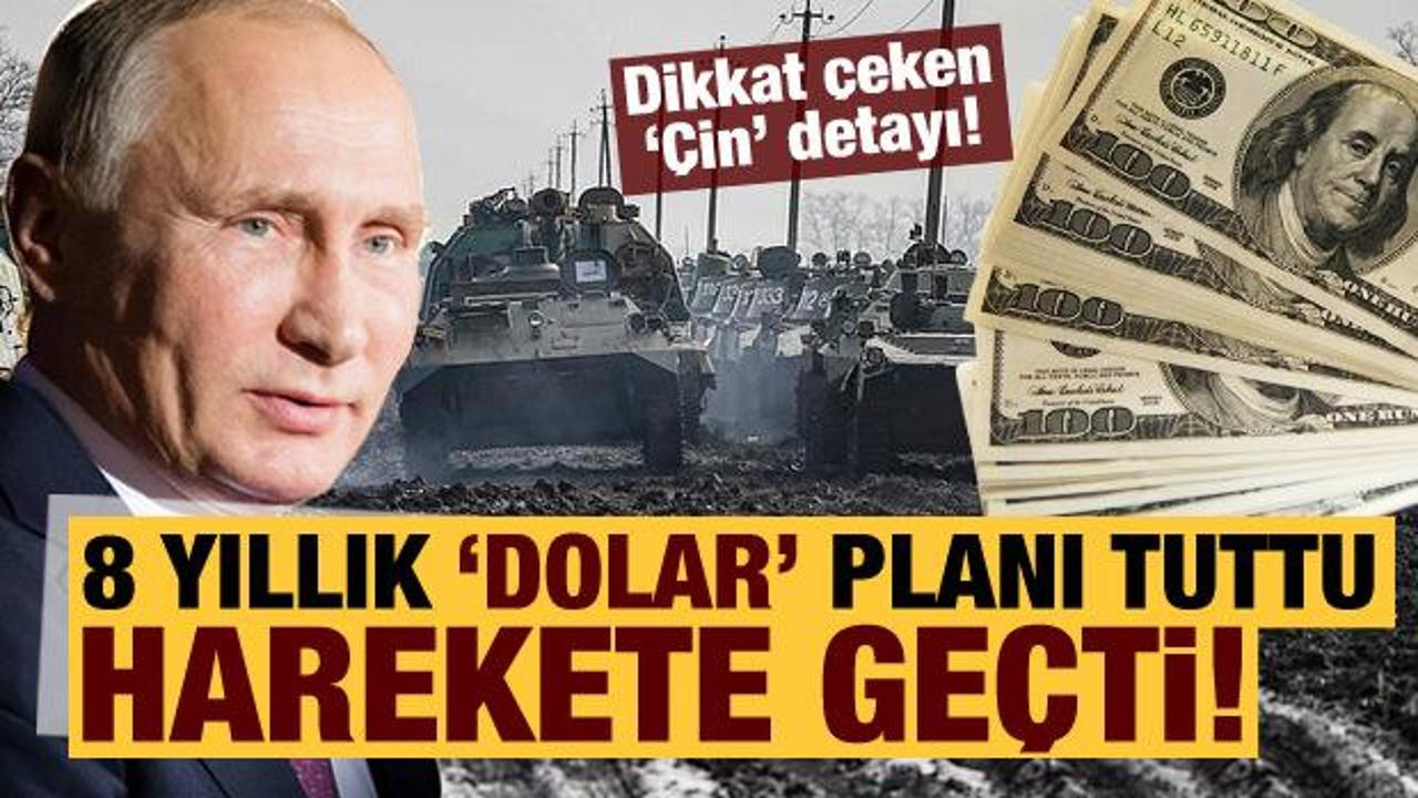 Putin'in 8 yıllık 'dolar' planı ortaya çıktı! Plan tuttu, Ukrayna'ya harekat başladı...