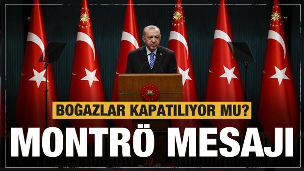 Boğazlar için Erdoğan'dan Montrö mesajı