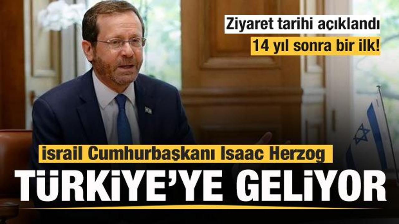 İsrail Cumhurbaşkanı Herzog Türkiye'ye geliyor! Ziyaret tarihi açıklandı