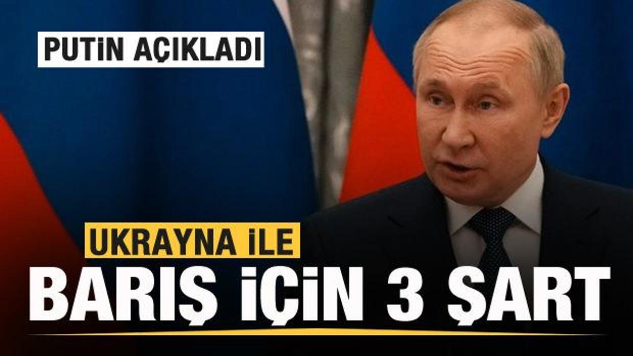 Putin açıkladı! Ukrayna ile barış için 3 şart