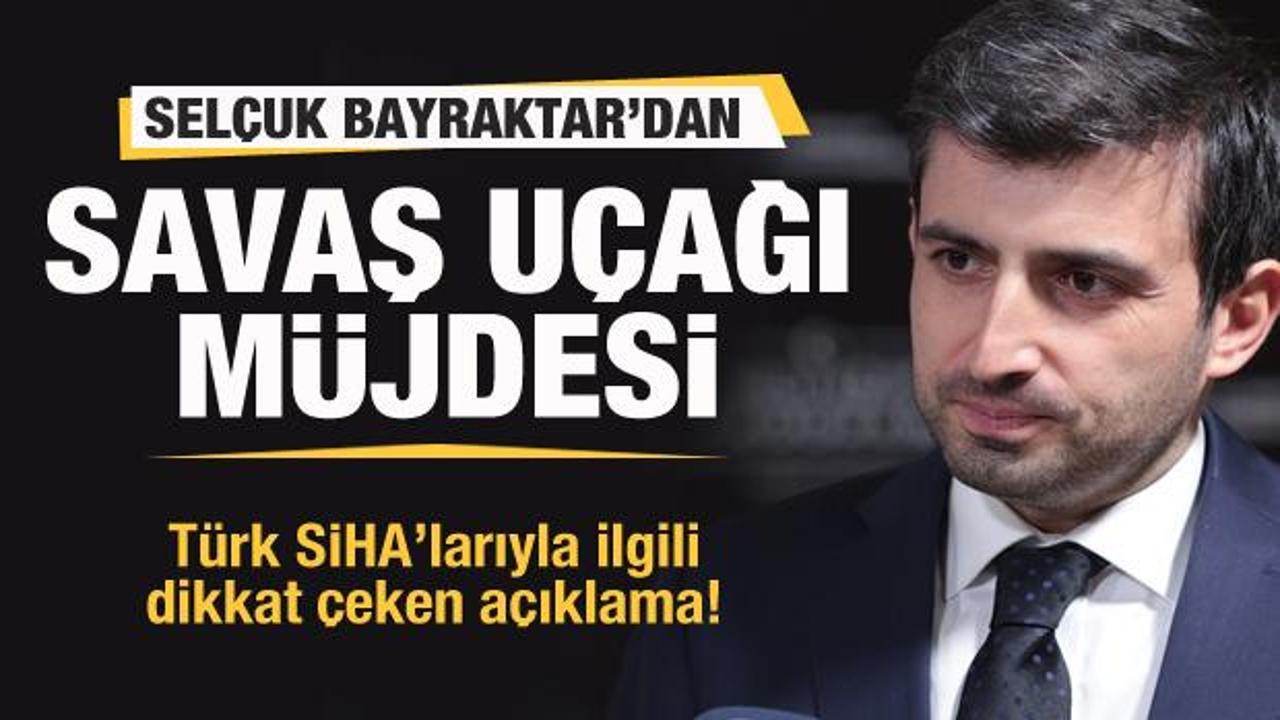 Sel&ccedil;uk Bayraktar'dan savaş u&ccedil;ağı m&uuml;jdesi! T&uuml;rk SİHA'larıyla ilgili dikkat &ccedil;eken a&ccedil;ıklama!