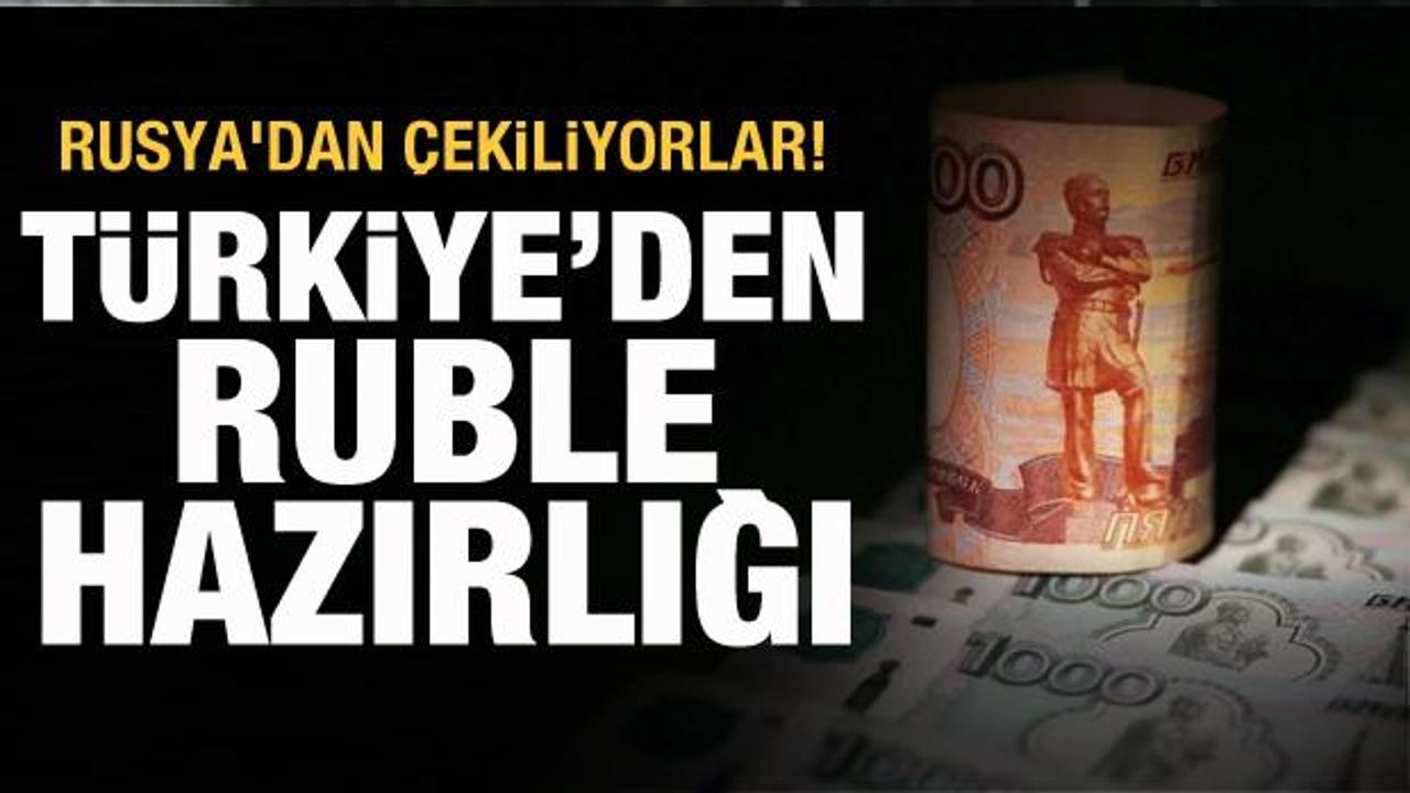 Rusya'dan çekiliyorlar! Türkiye'den Ruble hazırlığı