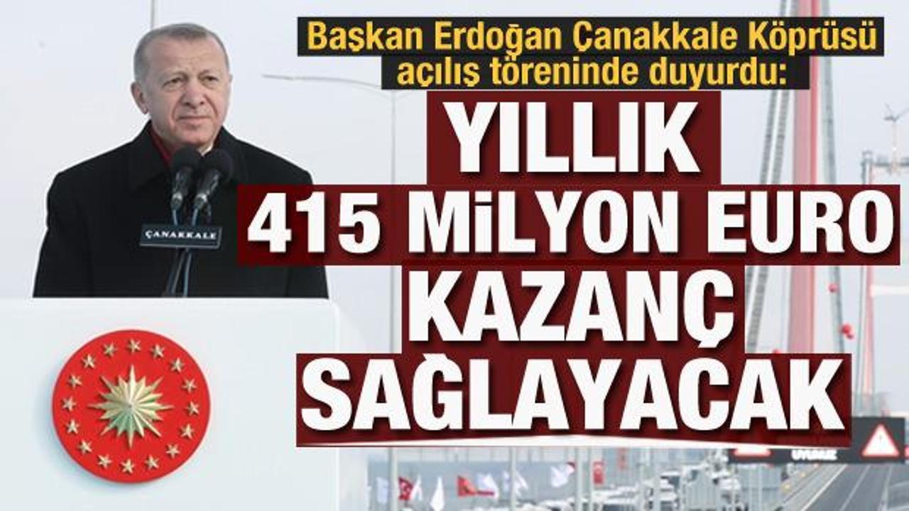 Çanakkale Köprüsü açıldı! Erdoğan: Yıllık 415 milyon euro kazanç sağlayacak