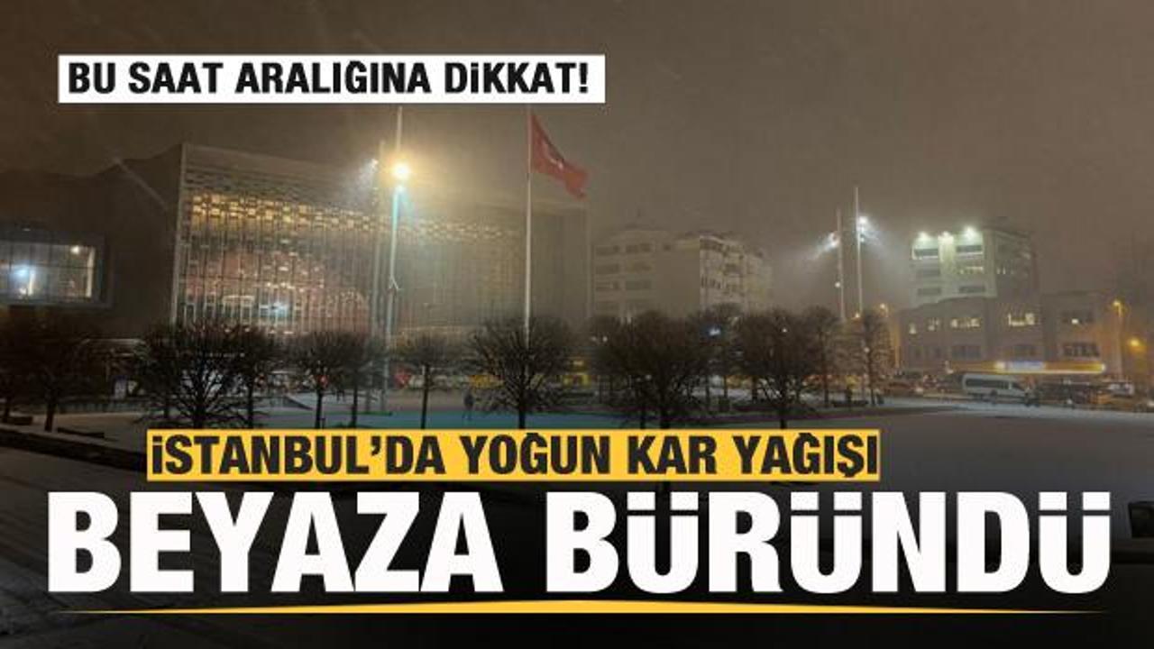 istanbul'da yoğun kar yağışı! Bu saatlere dikkat!