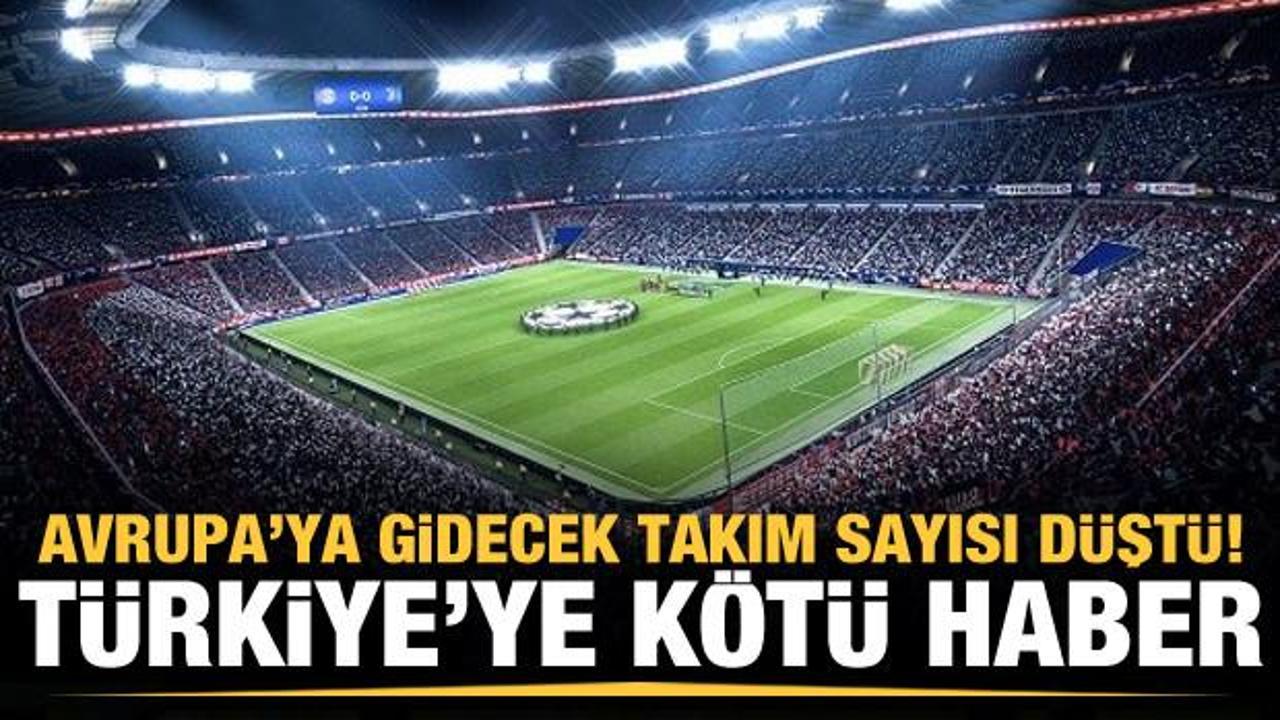Türkiye'nin futbolda Avrupa kupalarına göndereceği takım sayısı 4'e düştü