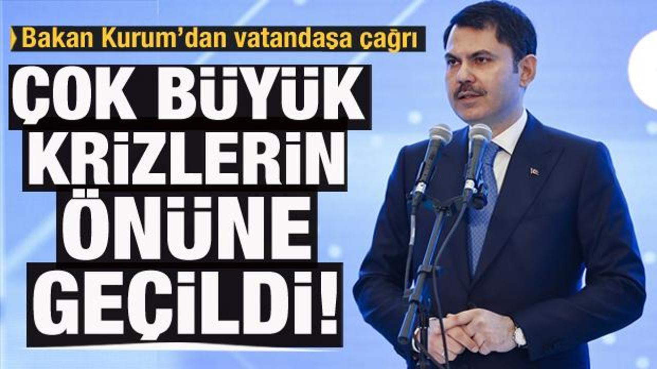Bakan Kurum: &Ccedil;ok b&uuml;y&uuml;k risklerin &ouml;n&uuml;ne ge&ccedil;ildi