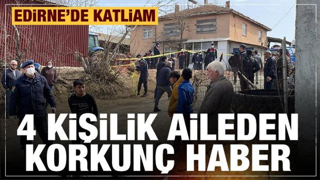 Edirne'de korkunç olay! 4 kişilik aile silahla vuruldu