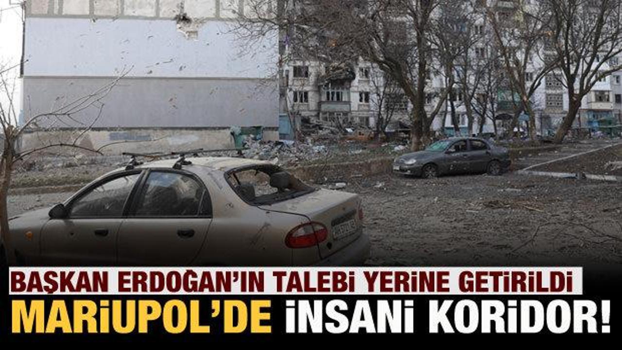 Erdoğan'ın talebiyle Mariupol'de sivillerin tahliyesi i&ccedil;in insani koridor a&ccedil;ıldı