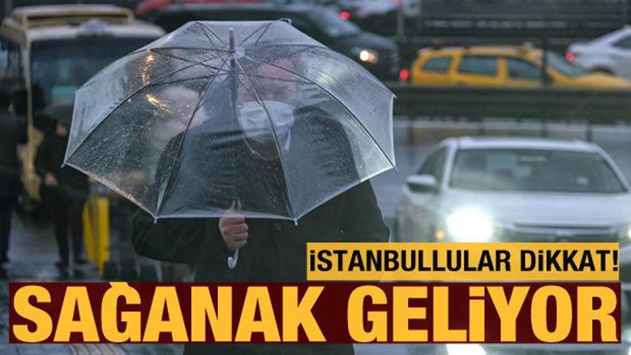 İstanbullular dikkat! Bugün güneşli hava yerini yağmura bırakıyor