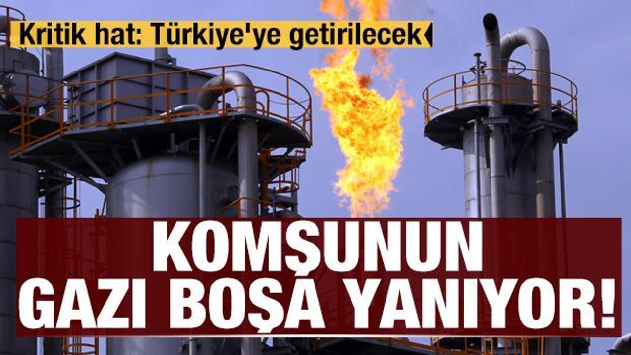 Komşunun gazı boşa yanıyor! Kritik hat: Türkiye'ye getirilecek