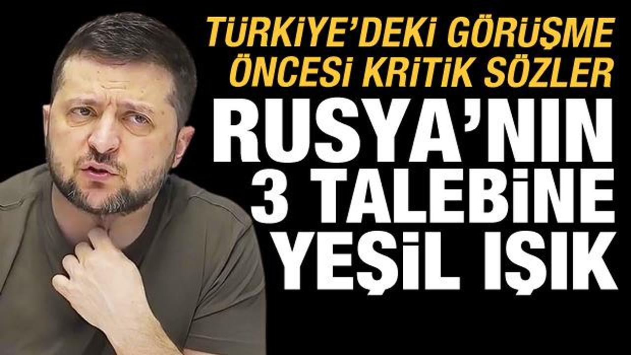 Türkiye'deki görüşme öncesi Zelenskiy'den Rusya'nın 3 talebine yeşil ışık