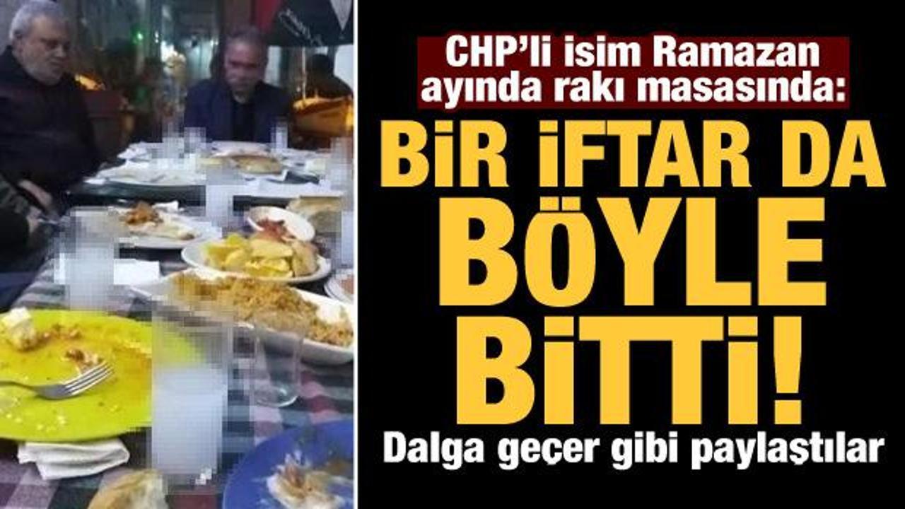 Dalga geçer gibi paylaştılar! CHP'li isim rakı sofrasında: Bir iftar da böyle bitti